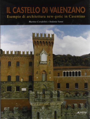 Il Castello di Valenzano. Esempio di architettura new-gotic in Casentino