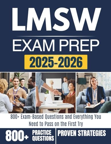LMSW EXAM PREP 2025-2026: 800+ Exam-Based Questions and Everything You Need to Pass on the First Try
