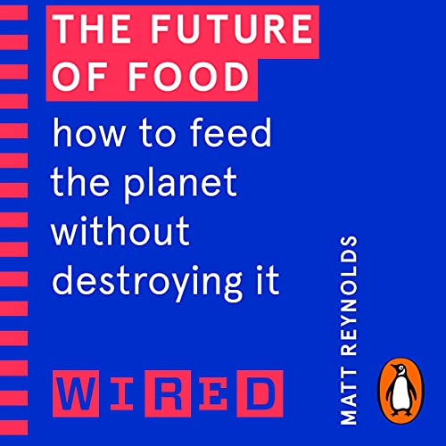 The Future of Food (WIRED Guides) by Matthew Reynolds, WIRED episode artwork