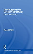 The Struggle for the European Constitution: A Past and Future History (Routledge Advances in European Politics)