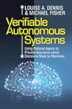 Verifiable Autonomous Systems: Using Rational Agents to Provide Assurance about Decisions Made by Machines