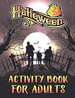 Halloween Activity Book For Adults: A Funny & Creepy Stress Relieve and Relaxing Halloween Fantasy Adult Activity Book for Coloring Pages, Word ... Tic Tac Toe and More With Solution Pages B08KH3T8C3 Book Cover