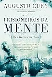 Prisioneiros da mente | Do mesmo autor de Ansiedade: Os cárceres mentais
