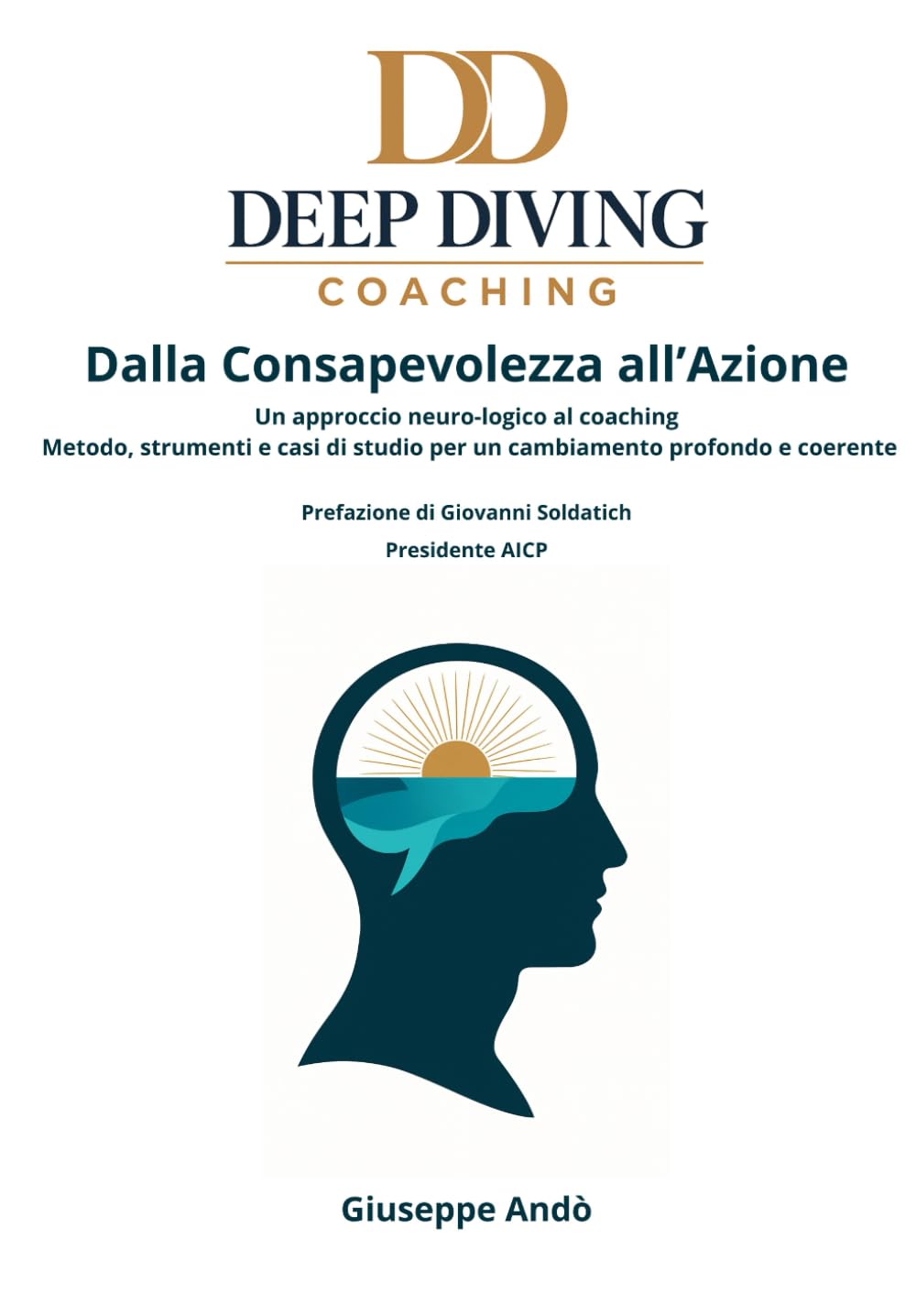 Deep Diving Coaching – Dalla Consapevolezza all’Azione: Metodologia, Strumenti Operativi e Casi per la Crescita Personale e Organizzativa