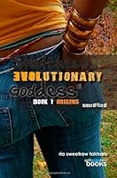 Sketches of an Evolutionary Goddess: Book 1 Origins 0615739814 Book Cover