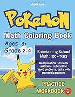 Pokemon Math Coloring Book Grades 2-4 Ages 8+: Math Workbook - 1 (1000 tasks ) : Adding and subtracting, Multiplying and dividing, Place value, ... Pokemon Math Activity Book (Unofficial) 1701061597 Book Cover