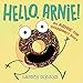 Hello, Arnie!: An Arnie the Doughnut Story (The Adventures of Arnie the Doughnut, 5)