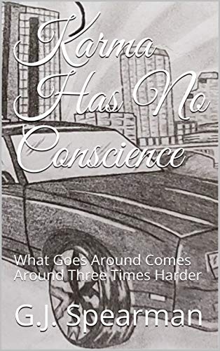 Karma Has No Conscience: What Goes Around Comes Around Three Times Harder (Karma Chronicles Book 1) (English Edition)
