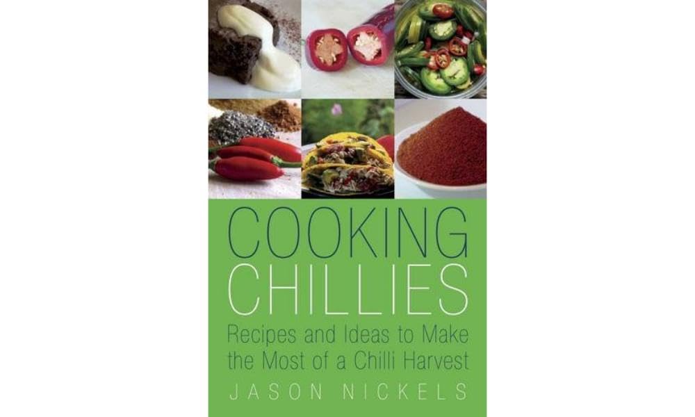 Cooking Chillies: Recipes and Ideas to Make the Most of a Chilli Harvest Paperback – Import, 14 Oct. 2014