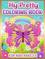 Coloring Book for Kids: Pretty, Cute Butterflies, Flowers & Animals for Toddlers and Girls Ages 2-6 B0DF6N9VZ7 Book Cover