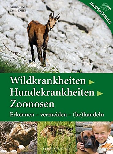 Wildkrankheiten > Hundekrankheiten > Zoonosen: Erkennen - vermeiden - (be)handeln Wildkrankheiten > Hundekrankheiten > Zoonosen: Erkennen - vermeiden - (be)handeln