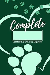 Complete Pet Health & Wellness Tracker Log Book - Green: Record Important Vet Visits Vaccines Dates For Your Pet Dog Cat