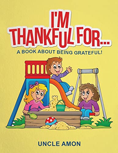 I'm Thankful For...: A Book About Being Grateful! (Activities and Coloring Book) (Happy Kids Reading Series)