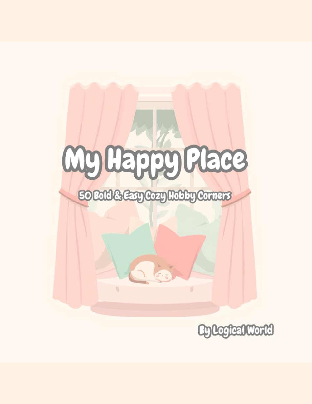 My Happy Place: Bold and Easy Coloring Book of Cozy Hobby Corners: Cozy coloring book for adults