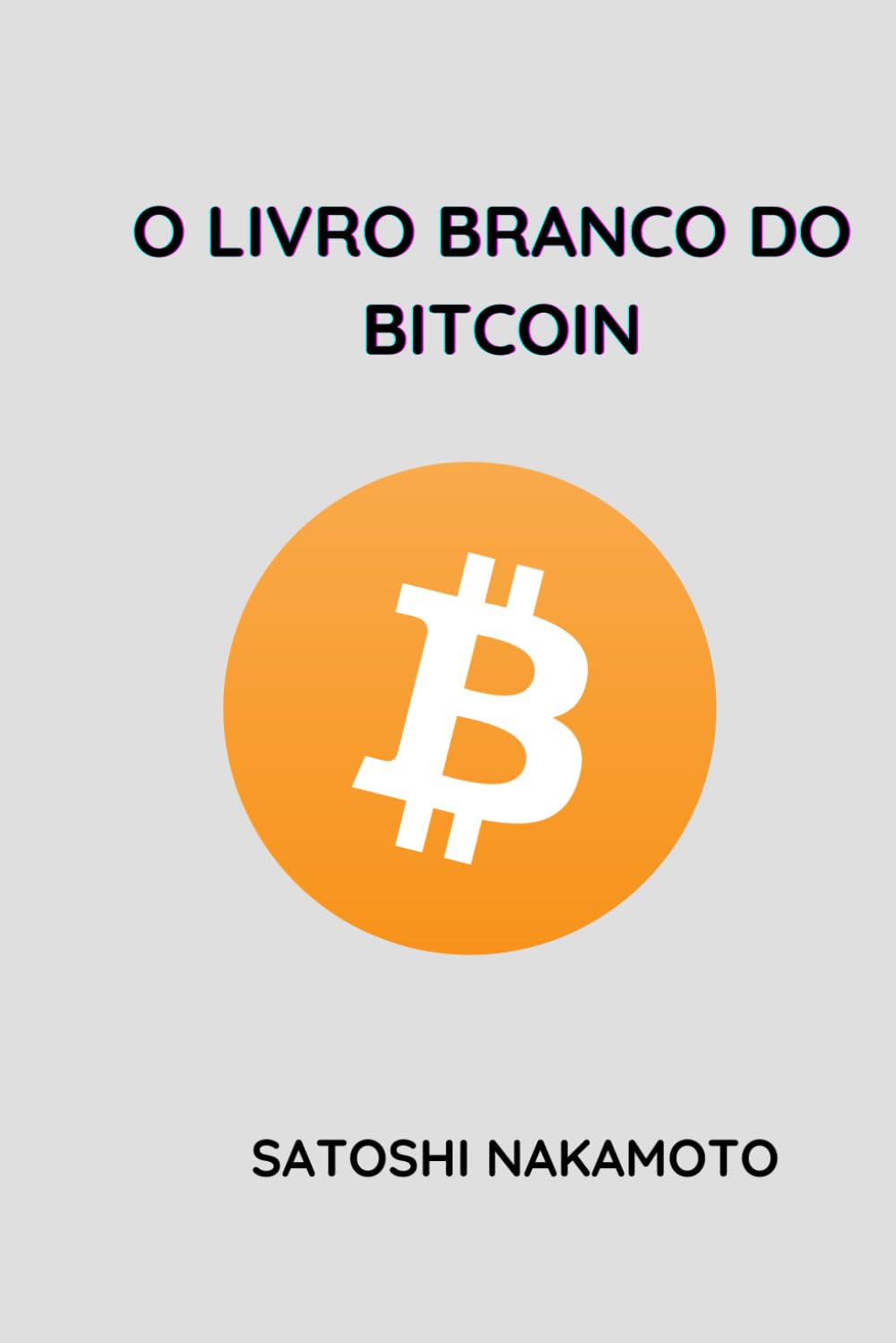 O Livro Branco do Bitcoin (Portuguese Edition) : NAKAMOTO, SATOSHI:  Amazon.com.br: Livros