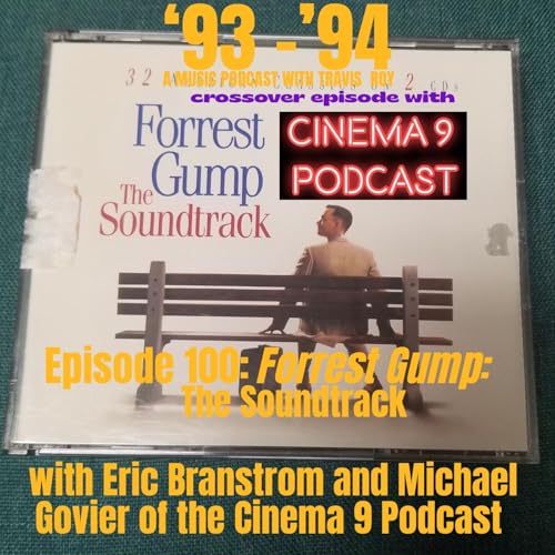 Episode 100 crossover episode with Cinema 9: Forrest Gump: The Soundtrack with Eric Branstrom and Michael Govier