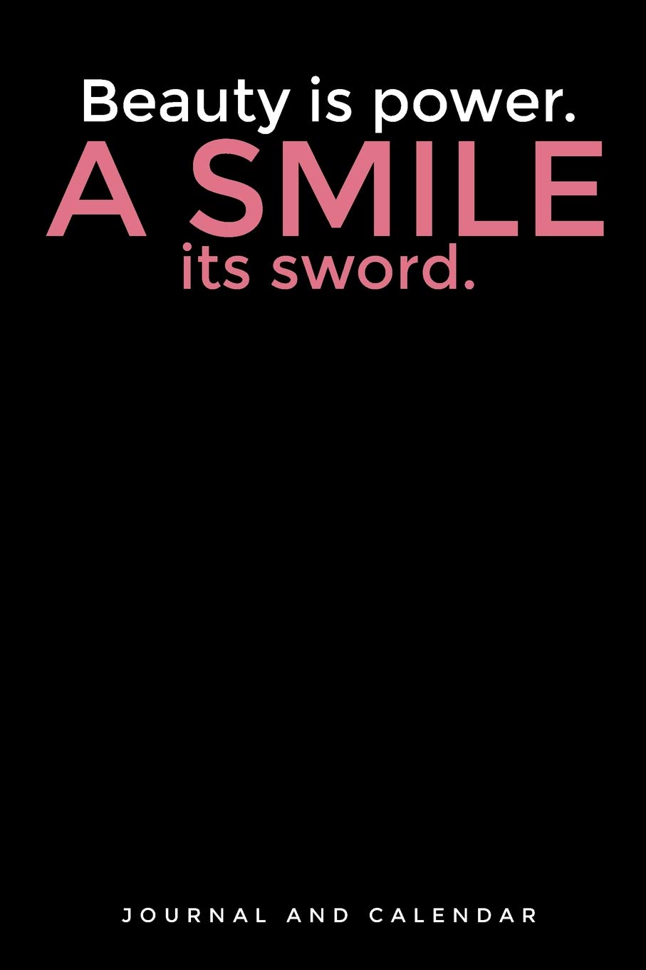 Beauty Is Power. a Smile Its Sword.: Blank Lined Journal with Calendar for Dental Specialist