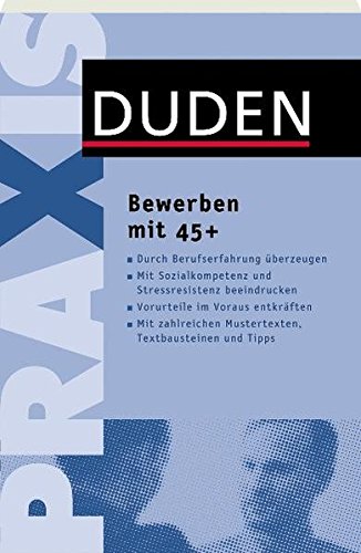 Bewerben mit 45 plus (Duden Ratgeber) Bewerben mit 45 plus (Duden Ratgeber)