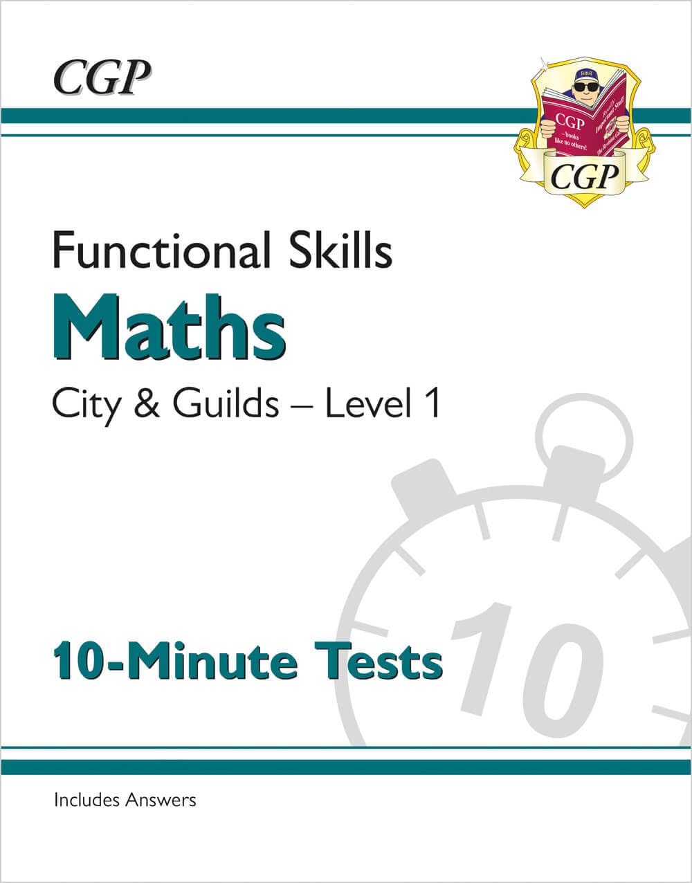 Functional Skills Maths: City & Guilds Level 1 - 10-Minute Tests (CGP City & Guilds Functional Skills)