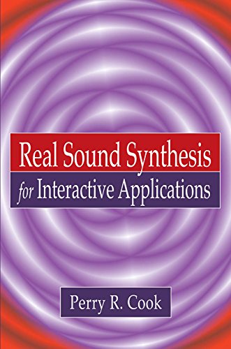 Télécharger Real Sound Synthesis for Interactive Applications (English Edition) livre En ligne