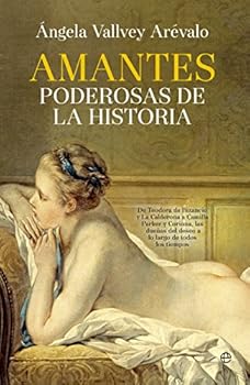 Amantes poderosas de la historia: De Teodora de Bizancio y La Calderona a Camilla Parker y Corinna, las dueñas del deseo a lo largo de todos los tiempos