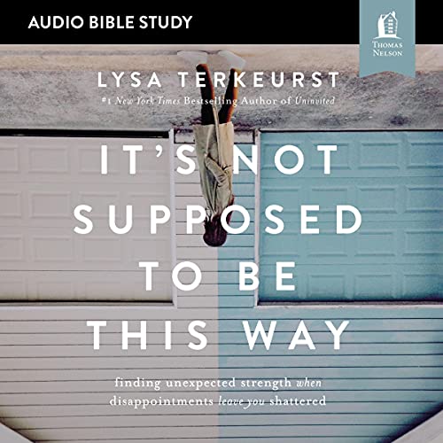 It's Not Supposed to Be This Way: Audio Bible Studies by Lysa TerKeurst ...