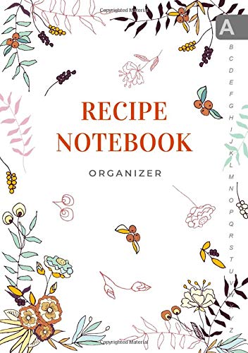 Recipe Notebook Organizer: A5 Small Recipe Book to Write In with Alphabetical Tabs