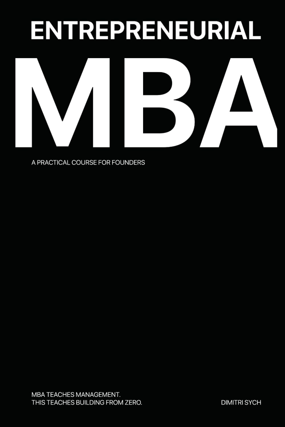 Entrepreneurial MBA: A Practical Course for Founders - Business Strategy & Operations: Build Profitable Companies from Zero: Real Founder Operating System