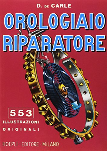 Preisvergleich Produktbild Orologiaio riparatore. Tecnica e pratica