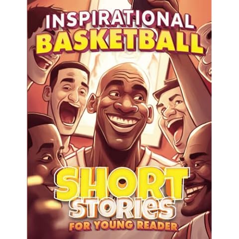 Inspirational Basketball Short Stories for Young Reader: How 30 Legendary Player Overcame Challenges and Developing Life Lessons for Youngsters Cover
