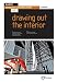 Basics Interior Architecture 03: Drawing Out the Interior