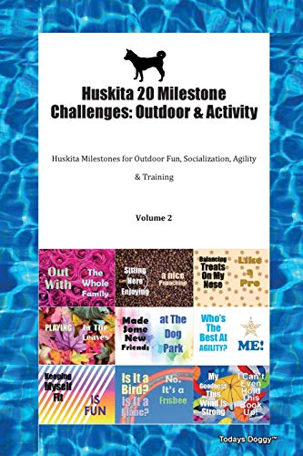 Huskita 20 Milestone Challenges: Outdoor & Activity Huskita Milestones for Outdoor Fun, Socialization, Agility & Training Volume 2