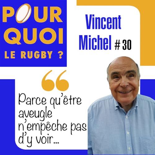 # 30 / Vincent Michel... Parce qu'être aveugle n'empêche pas d'y voir cover art