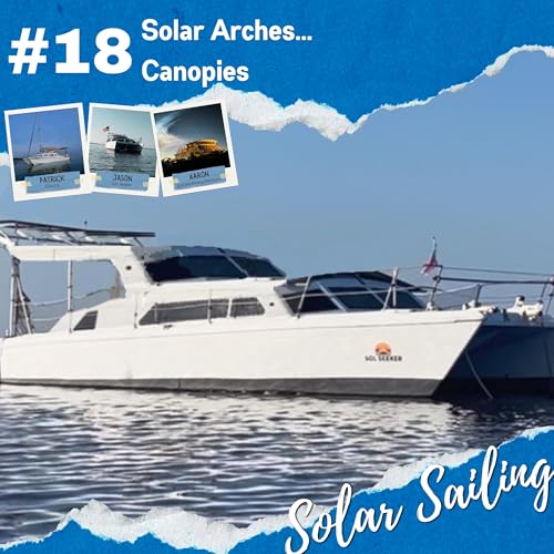 Solar Sailing: Episode 18, Solar Arches & Canopies