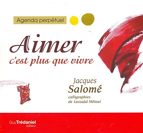 Télécharger Aimer c'est plus que vivre : Agenda perpétuel PDF