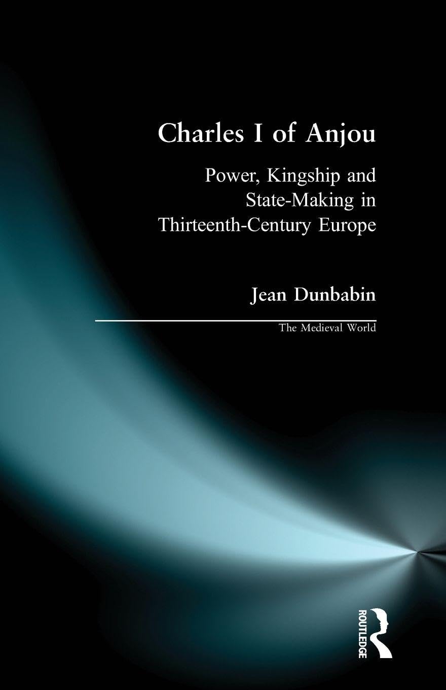 Buy Charles I of Anjou: Power, Kingship and State-making in Thirteenth-century Europe (The Medieval World) — BookShops.in