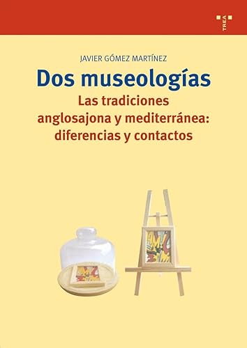 Dos museologías: Las tradiciones anglosajona y mediterránea: diferencias y contactos: 141 (Biblioteconomía y Administración Cultural)