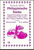 Philippinische Küche: Original Kochrezpete von den philippinischen Inseln (Luzon, Bicol, Visayan, Mindanao und Panay u.v.a.): Original Kochrezepte von ... Visayan, Mindanao, Panay) (Exotische Küche) - Nariman Zeitun, Mohamad N Asfahani Gundula Wagner Bearbeitung: Christina Khenkhar 