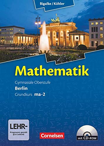 Mathematik, Sekundarstufe II, Ausgabe Berlin, Neubearbeitung Kerncurriculum, Bd. MA-2: Grundkurs Qua Mathematik, Sekundarstufe II, Ausgabe Berlin, Neubearbeitung Kerncurriculum, Bd. MA-2: Grundkurs Qua