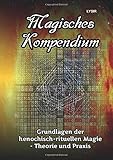  Magisches Kompendium - Grundlagen der henochisch-rituellen Magie - Theorie und Praxis