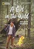 NATIONAL GEOGRAPHIC: A Girl in the Wild. Die Ex-Bundeswehrsoldatin und YouTuberin Stephanie Margeth lebt den Traum von Freiheit in der Wildnis. Mit ... Survival-Tipps.: Mein Leben in den Wäldern