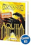 Aquila: Der SPIEGEL #1-Bestseller von Erfolgsautorin Ursula Poznanski