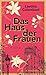 Das Haus der Frauen: Roman (German Edition)