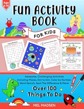 Paperback Fun Activity Book For Kids Age 6,7,8,9,10: Awesome, Challenging Activities. Including Mazes, Dot-to-Dot, Color by Number, Word Search, Spot The Difference & More! Book
