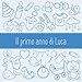 Il primo anno di Luca: Album bebé da compilare per il primo anno di vita