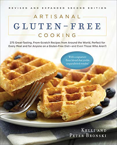 Artisanal Gluten-Free Cooking: 275 Great-Tasting, From-Scratch Recipes from Around the World, Perfect for Every Meal and for Anyone on a Gluten-Free Diet—and Even Those Who Aren't