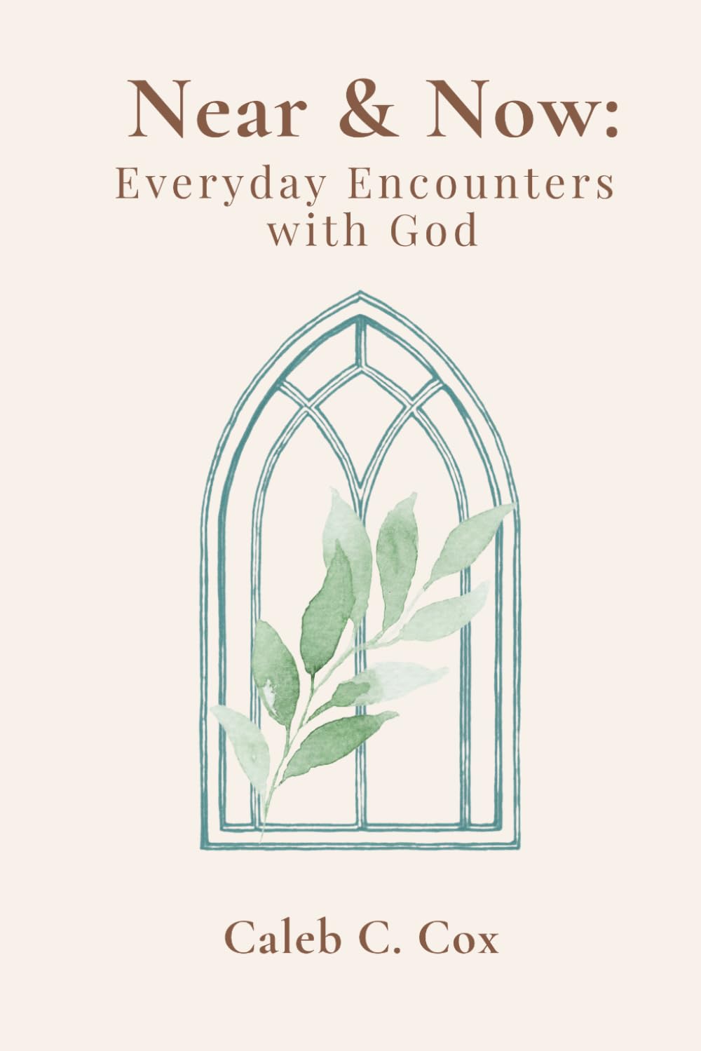 Near & Now: Everyday Encounters with God
