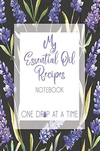My Essential Oil Recipes Notebook One Drop At A Time: Custom Blank Essential Oils Recipe Journal to log your favorite recipes and uses, diffuser blend ... try out, oil inventory checklists and more. My Essential Oil Recipes Notebook One Drop At A Time: Custom Blank Essential Oils Recipe Journal to log your favorite recipes and uses, diffuser blend ... try out, oil inventory checklists and more.