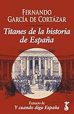 Titanes de la historia de España: Extracto de Y cuando digo España