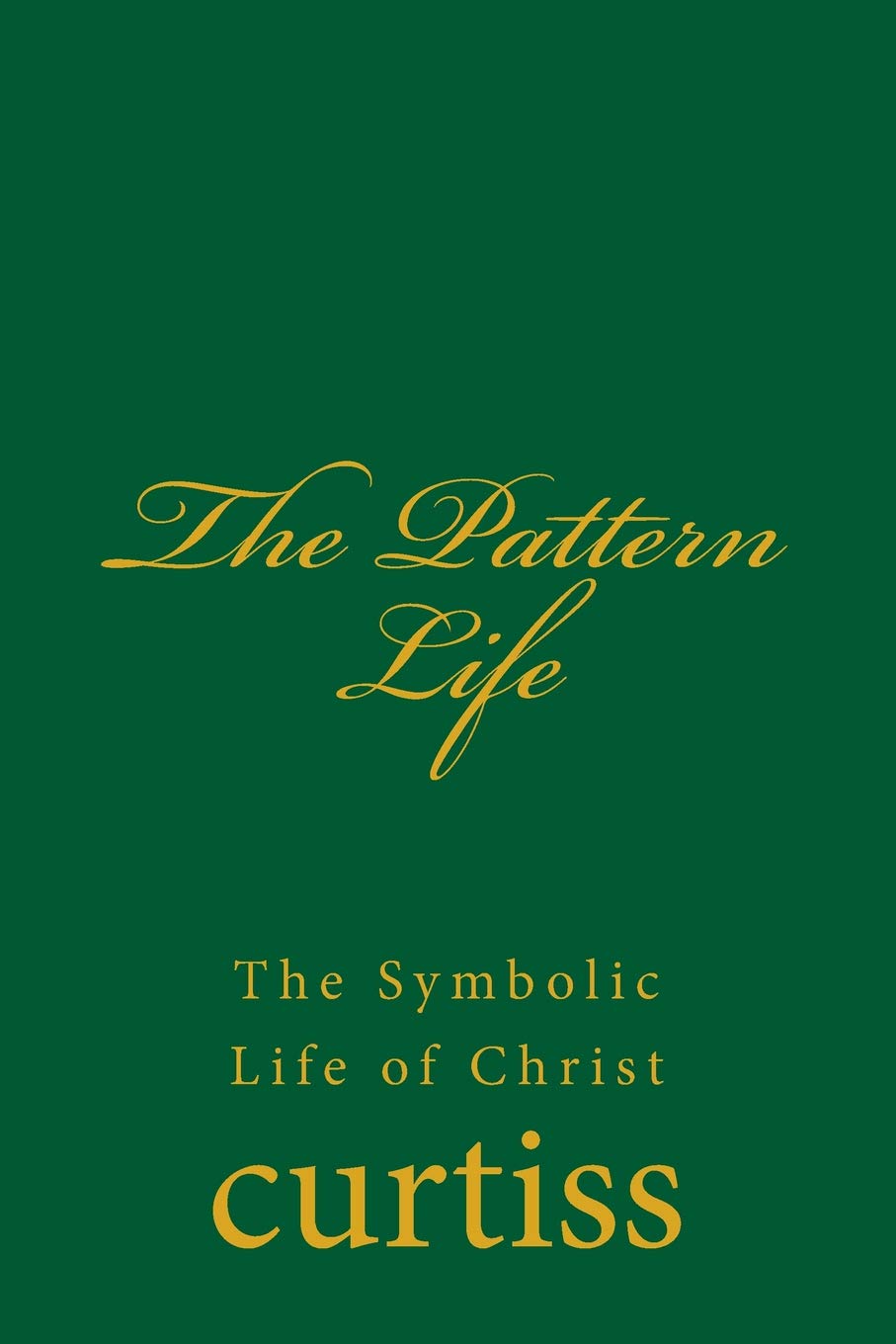 The Pattern Life: The Life of The Master Jesus (Teachings of The Order of Christian Mystics)